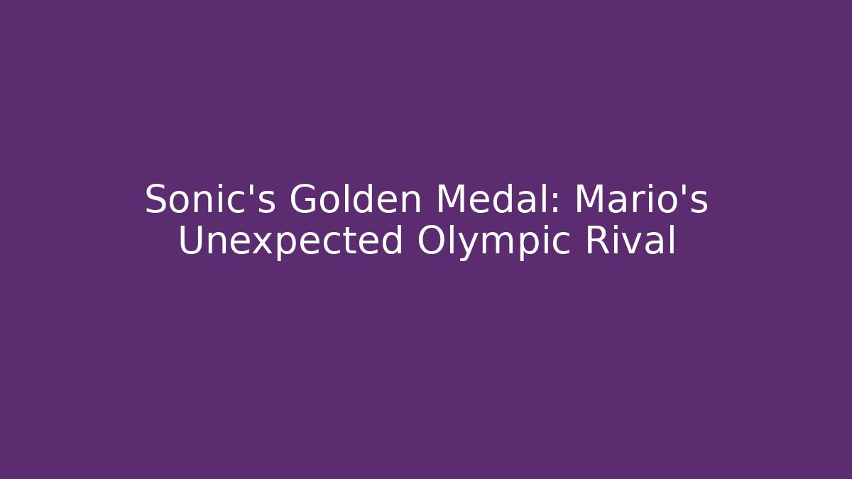 Sonic's Golden Medal: Mario's Unexpected Olympic Rival