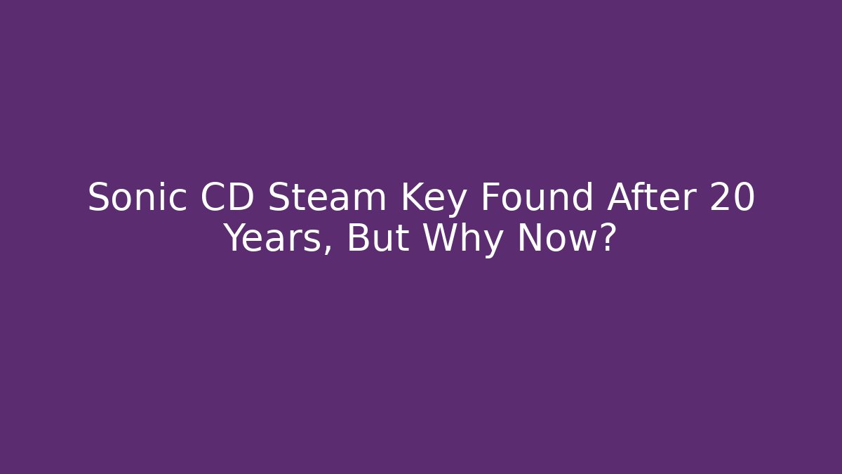 Sonic CD Steam Key Found After 20 Years, But Why Now? - Create More Assets