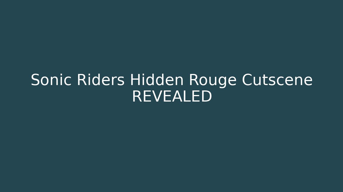 Sonic Riders Hidden Rouge Cutscene REVEALED - Create More Assets
