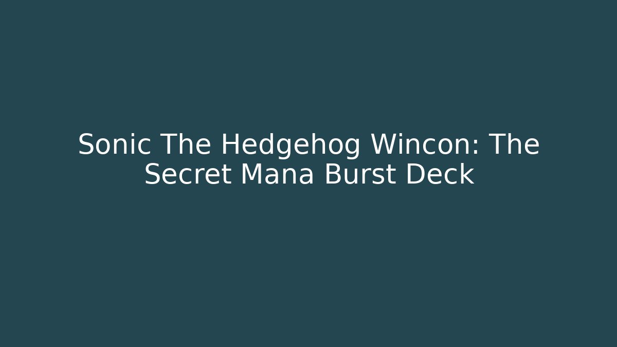 Sonic The Hedgehog Wincon: The Secret Mana Burst Deck - Create More Assets