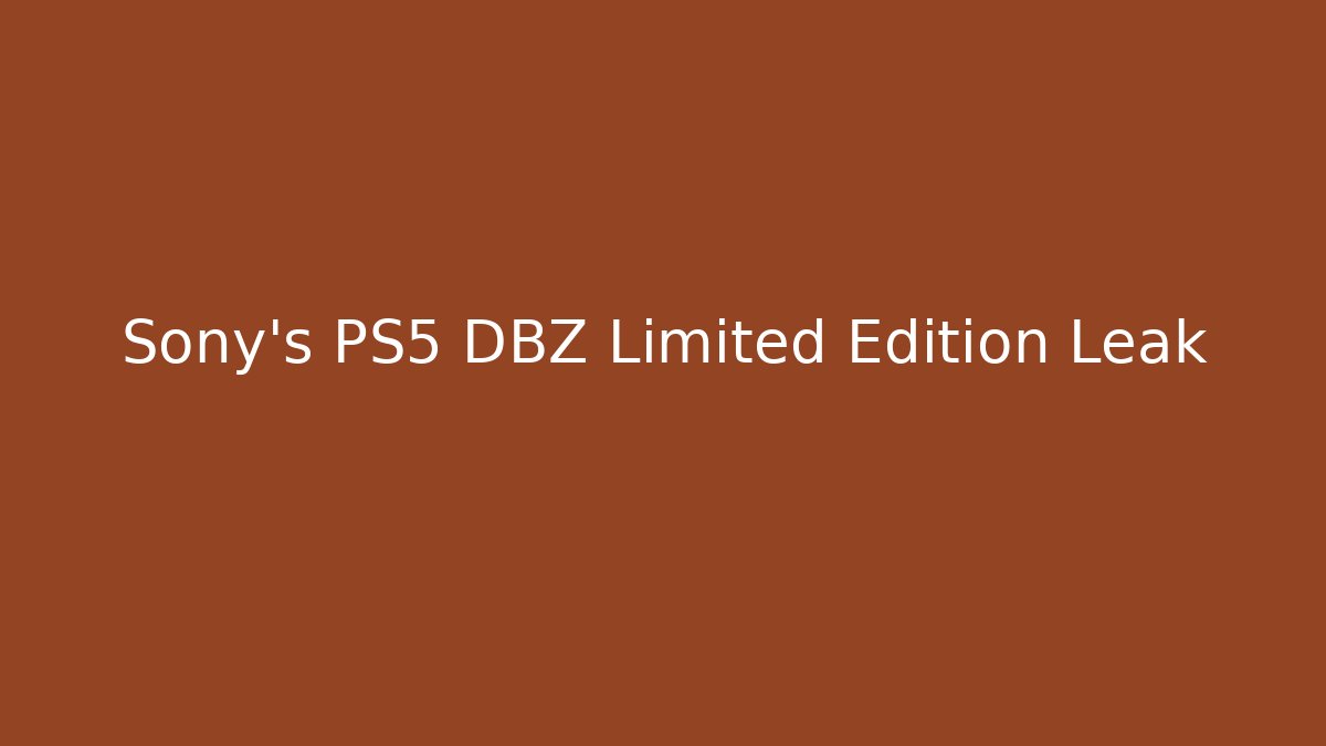 Sony's PS5 DBZ Limited Edition Leak