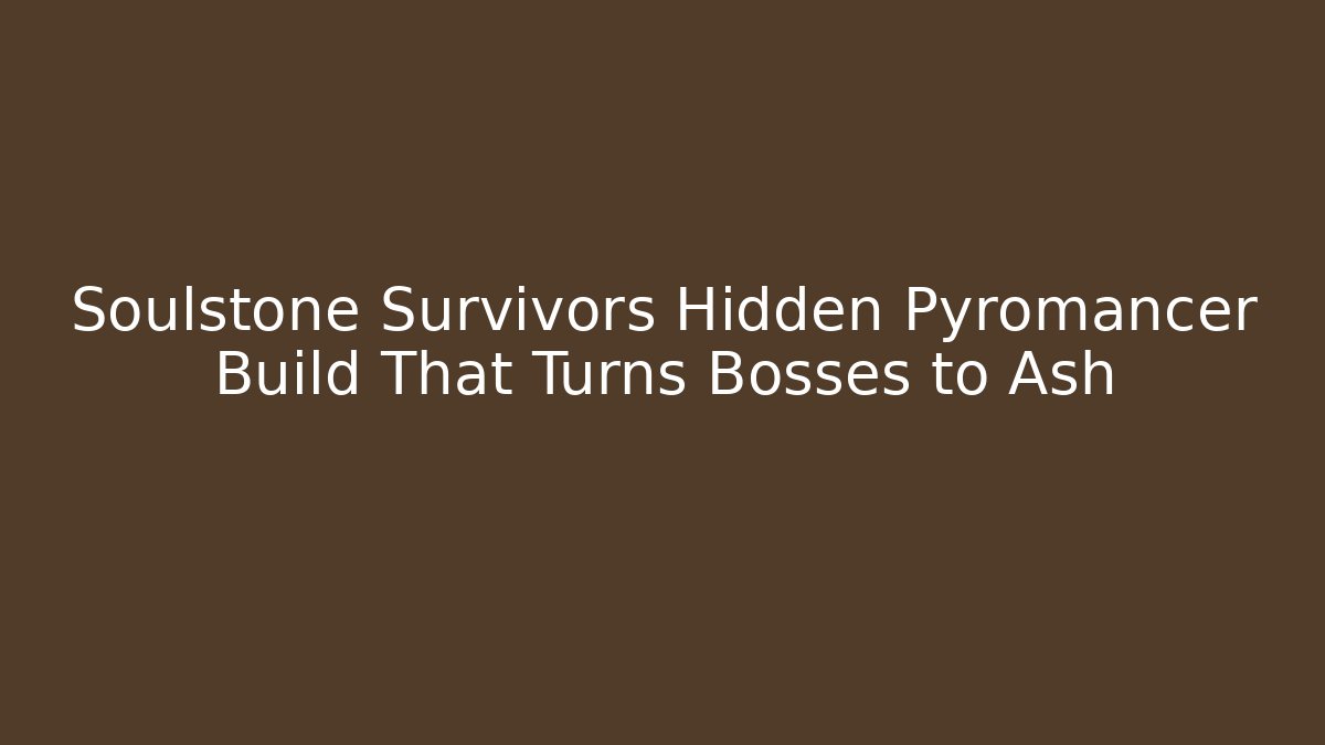 Soulstone Survivors Hidden Pyromancer Build That Turns Bosses to Ash