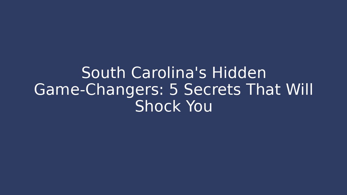 South Carolina's Hidden Game-Changers: 5 Secrets That Will Shock You