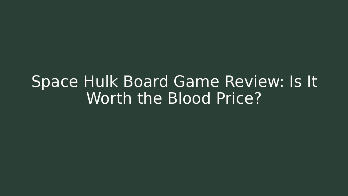 Space Hulk Board Game Review: Is It Worth the Blood Price?