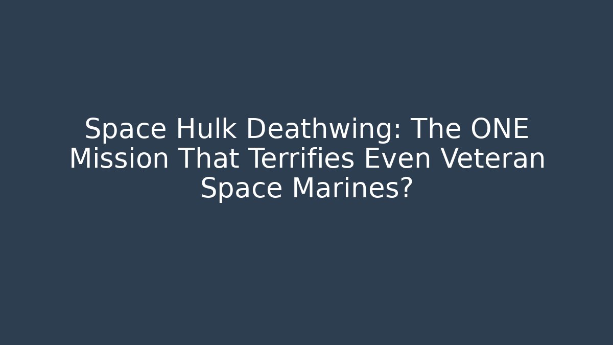 Space Hulk Deathwing: The ONE Mission That Terrifies Even Veteran Space Marines?