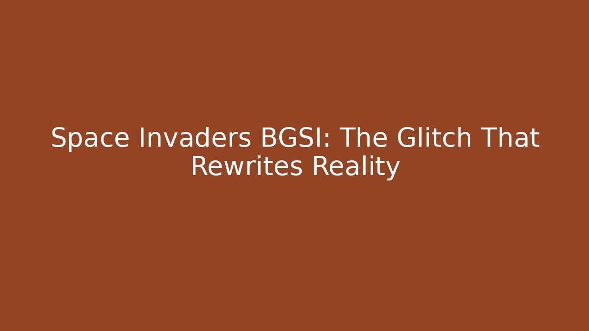 Space Invaders BGSI: The Glitch That Rewrites Reality - Create More Assets