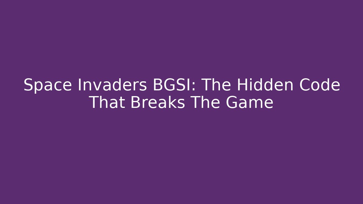 Space Invaders BGSI: The Hidden Code That Breaks The Game