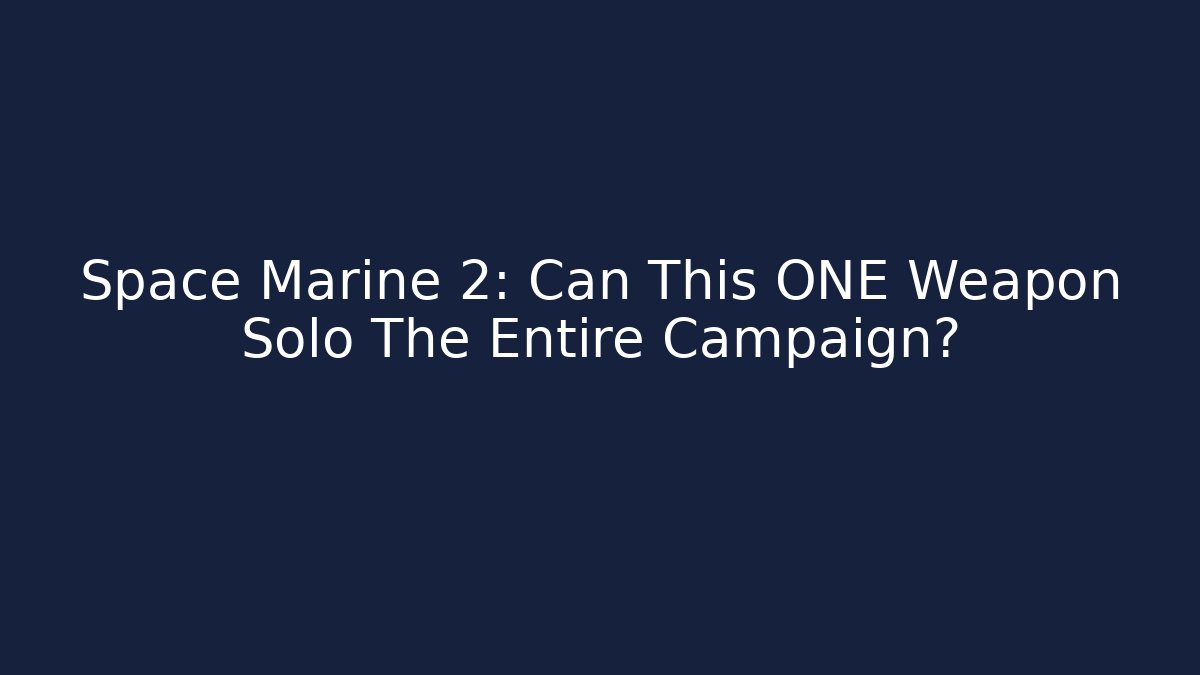 Space Marine 2: Can This ONE Weapon Solo The Entire Campaign?