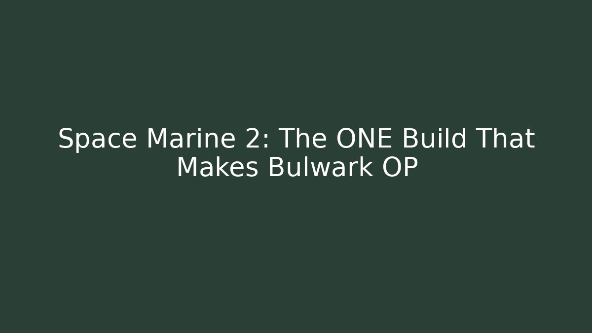 Space Marine 2: The ONE Build That Makes Bulwark OP - Create More Assets