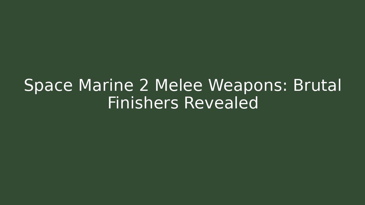 Space Marine 2 Melee Weapons: Brutal Finishers Revealed