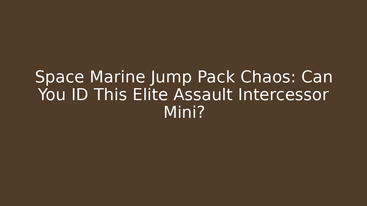 Space Marine Jump Pack Chaos: Can You ID This Elite Assault Intercessor Mini?