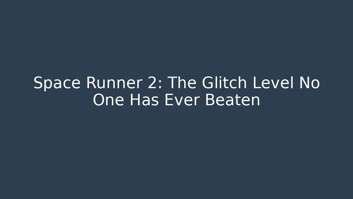 Space Runner 2: The Glitch Level No One Has Ever Beaten