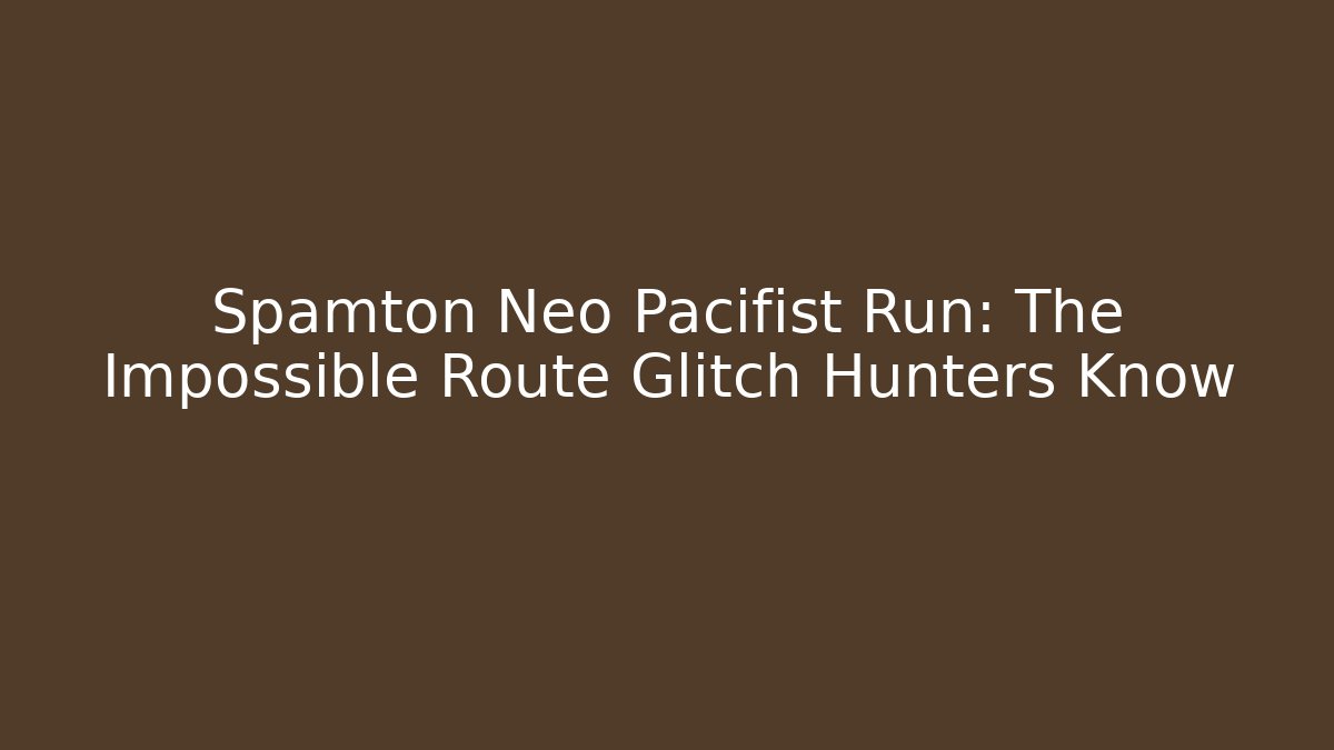 Spamton Neo Pacifist Run: The Impossible Route Glitch Hunters Know