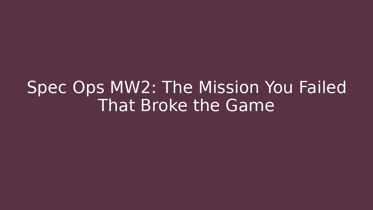 Spec Ops MW2: The Mission You Failed That Broke the Game