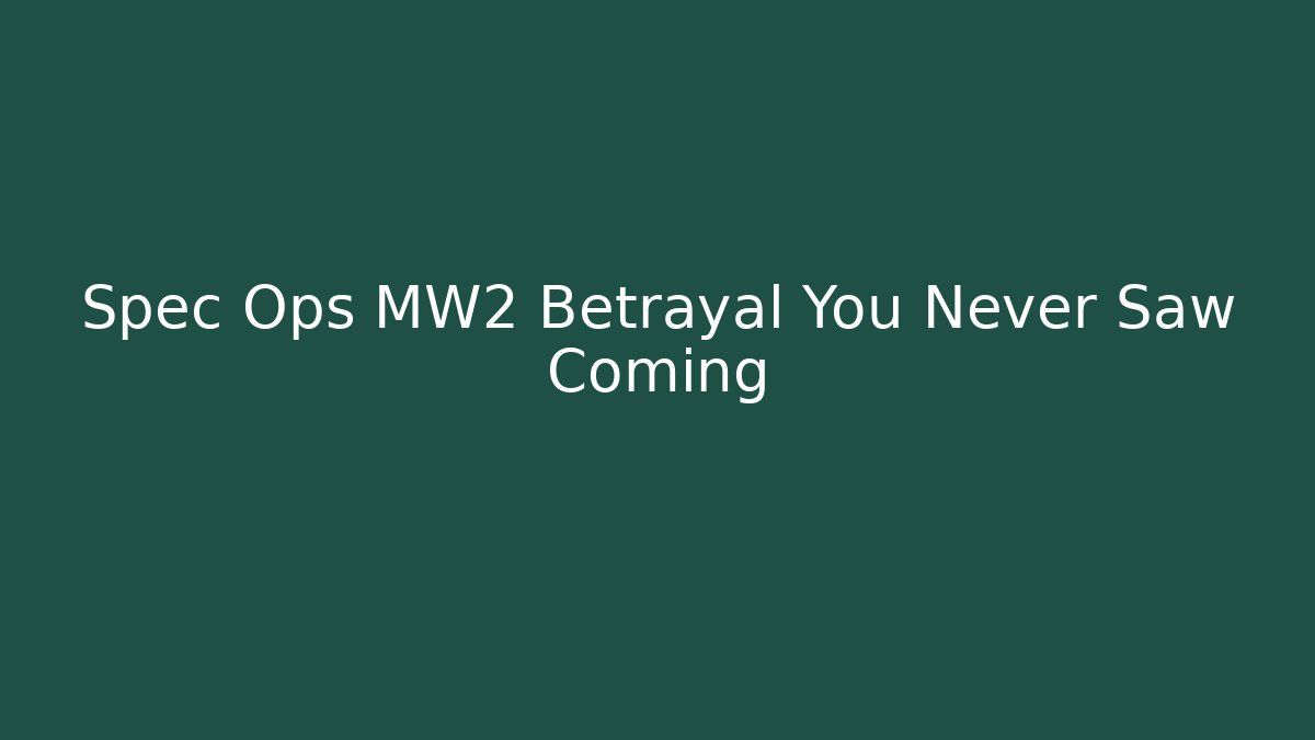 Spec Ops MW2 Betrayal You Never Saw Coming