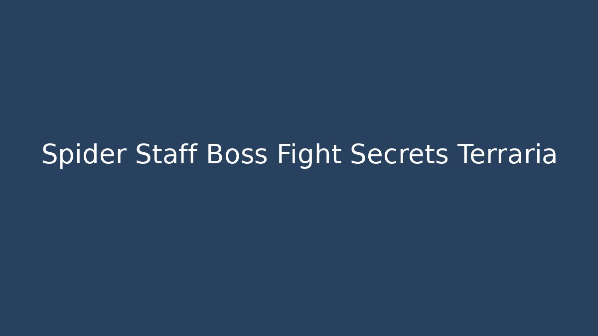 Spider Staff Boss Fight Secrets Terraria - Create More Assets