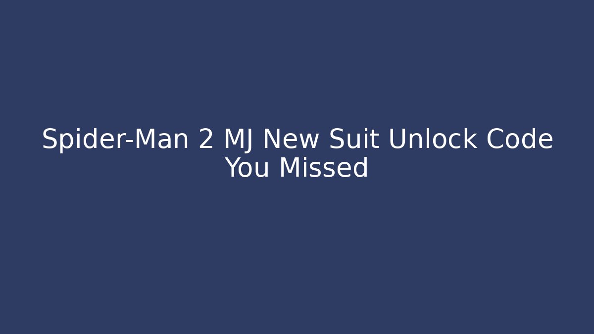 Spider-Man 2 MJ New Suit Unlock Code You Missed