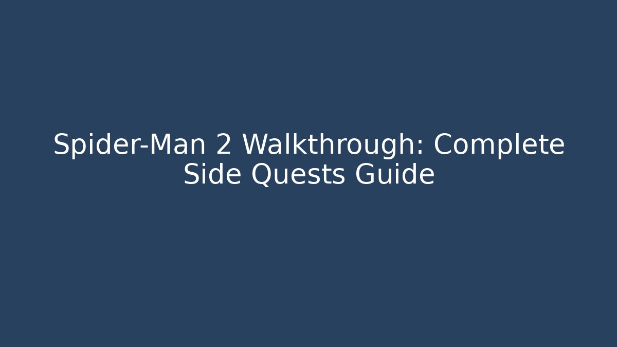 Spider-Man 2 Walkthrough: Complete Side Quests Guide