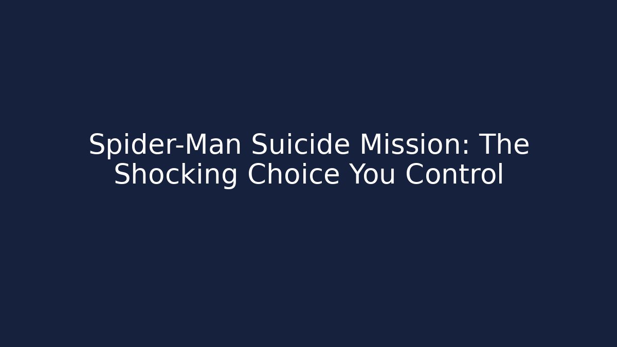 Spider-Man Suicide Mission: The Shocking Choice You Control