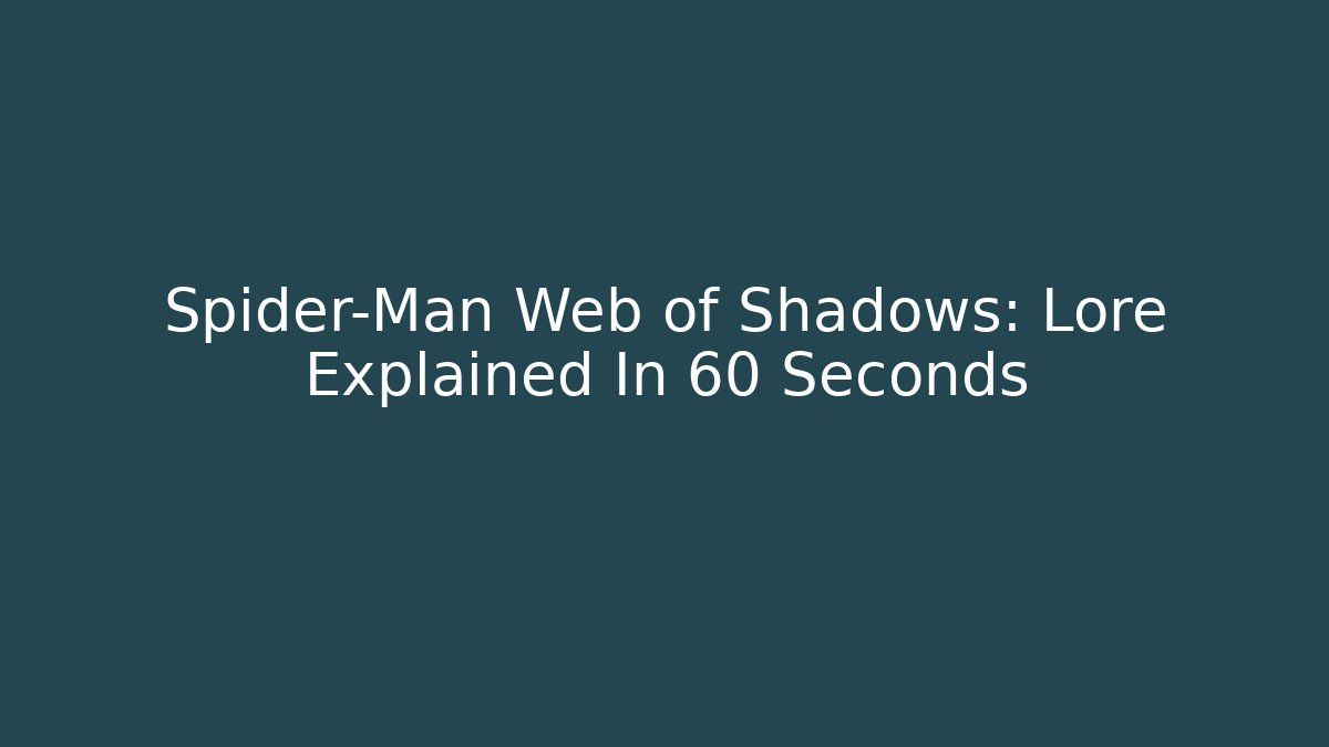 Spider-Man Web of Shadows: Lore Explained In 60 Seconds