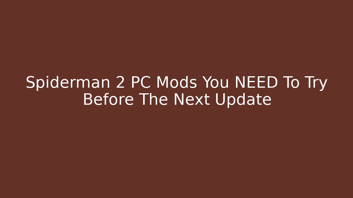 Spiderman 2 PC Mods You NEED To Try Before The Next Update - Create More Assets
