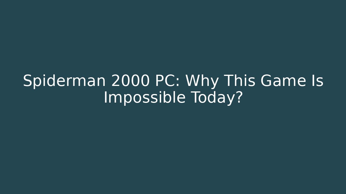 Spiderman 2000 PC: Why This Game Is Impossible Today? - Create More Assets