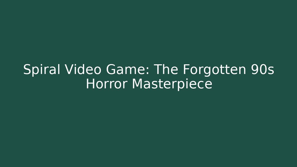 Spiral Video Game: The Forgotten 90s Horror Masterpiece