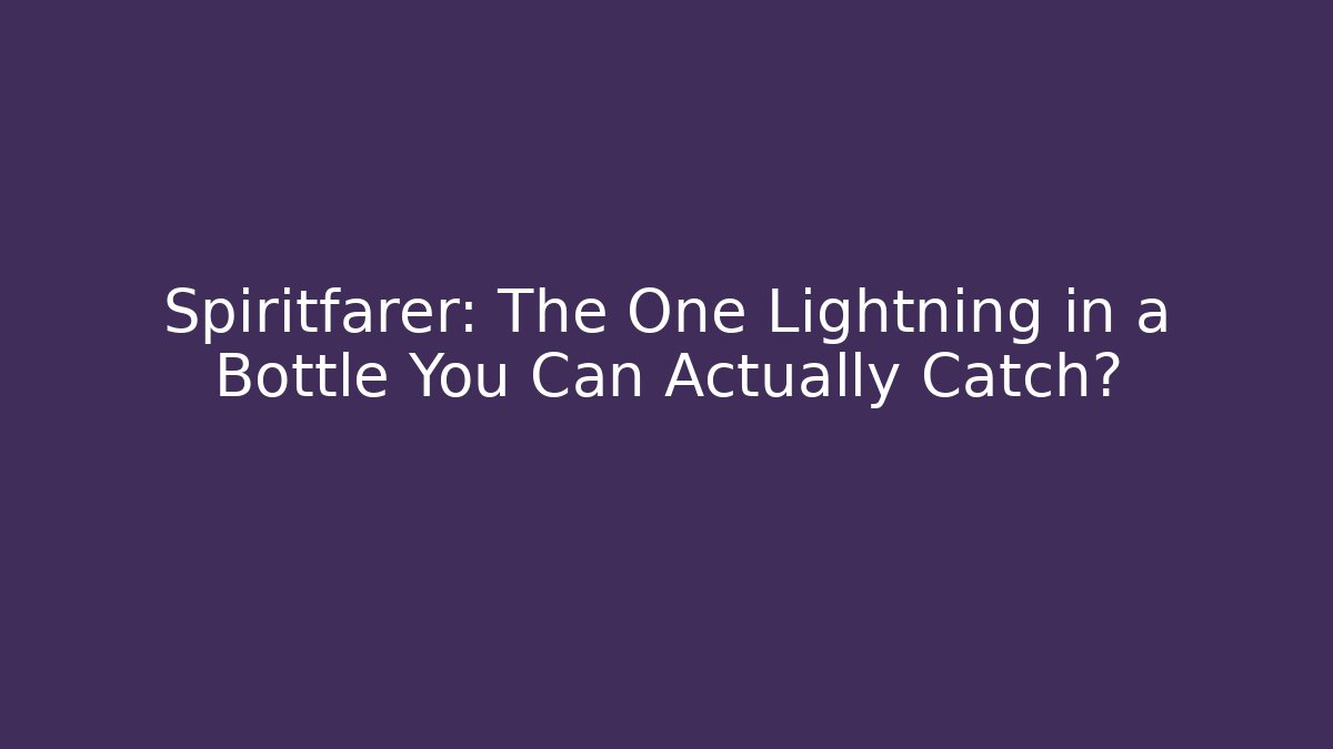 Spiritfarer: The One Lightning in a Bottle You Can Actually Catch?