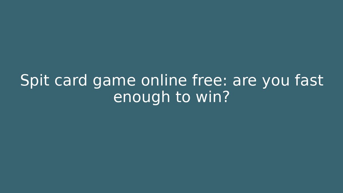 Spit card game online free: are you fast enough to win?