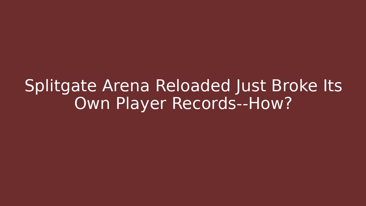 Splitgate Arena Reloaded Just Broke Its Own Player Records—How?