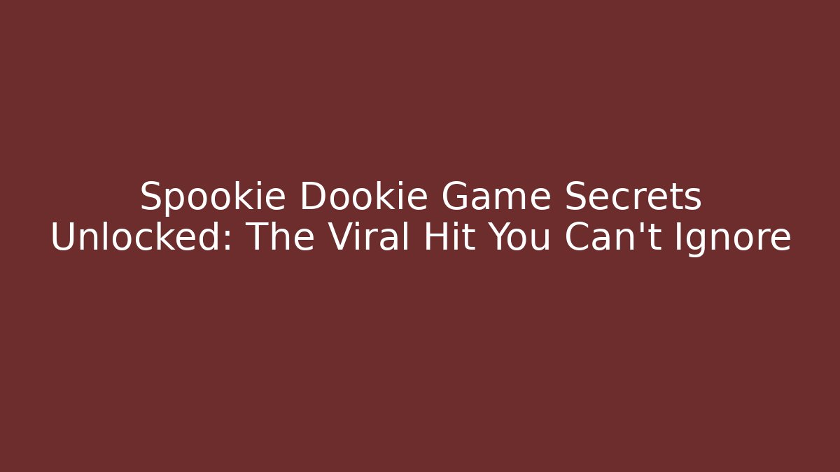 Spookie Dookie Game Secrets Unlocked: The Viral Hit You Can't Ignore