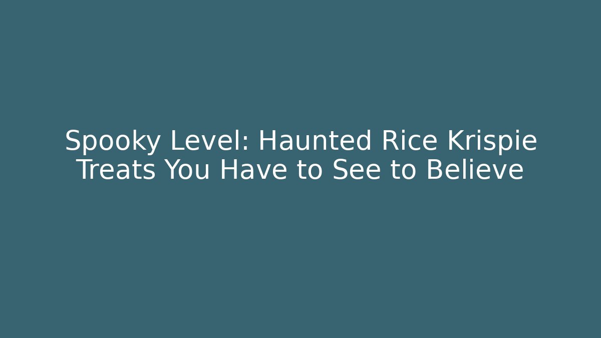 Spooky Level: Haunted Rice Krispie Treats You Have to See to Believe