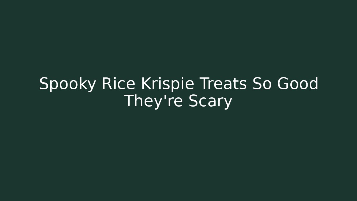 Spooky Rice Krispie Treats So Good They're Scary