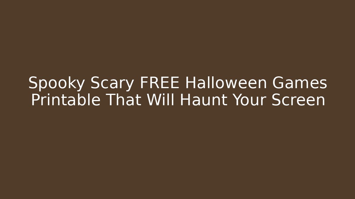 Spooky Scary FREE Halloween Games Printable That Will Haunt Your Screen