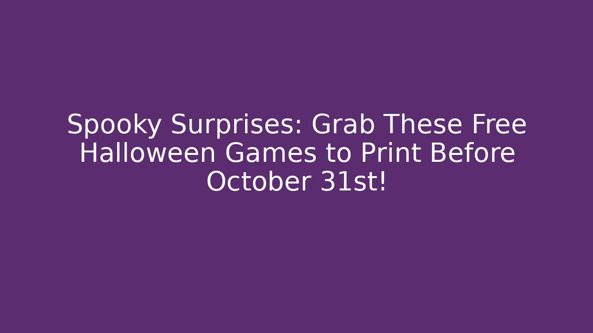 Spooky Surprises: Grab These Free Halloween Games to Print Before October 31st!
