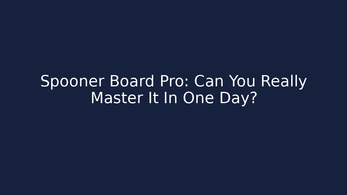 Spooner Board Pro: Can You Really Master It In One Day?