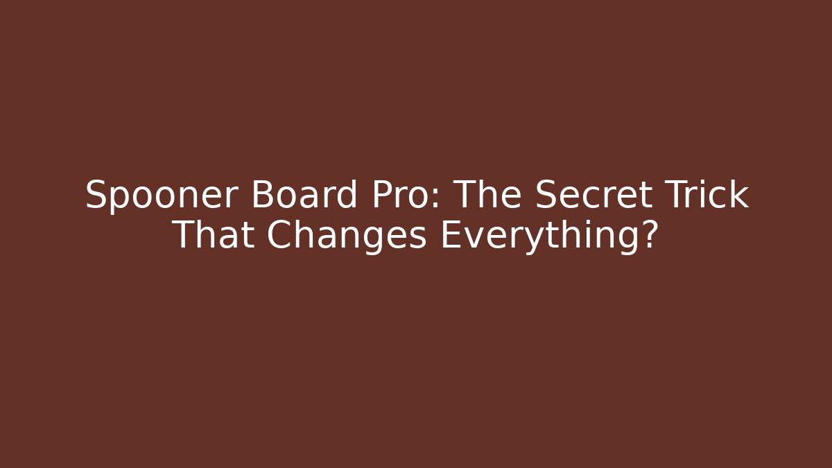 Spooner Board Pro: The Secret Trick That Changes Everything?