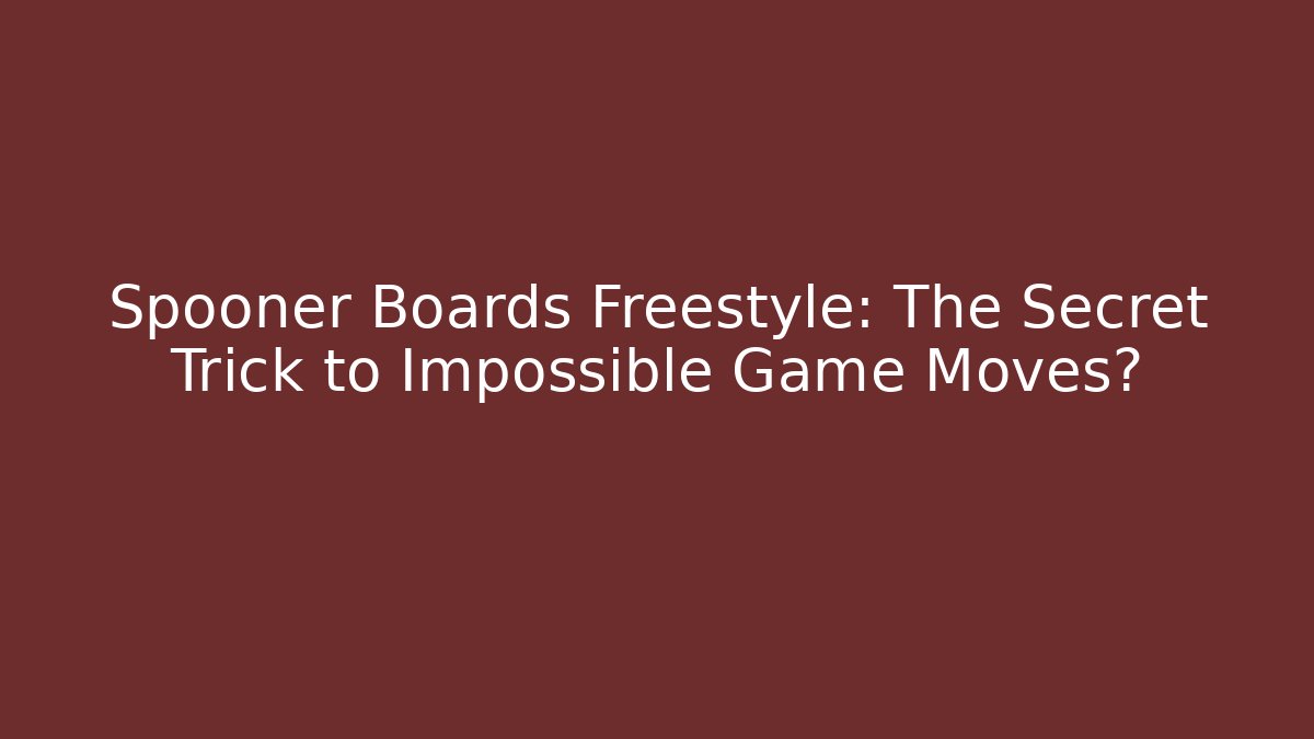Spooner Boards Freestyle: The Secret Trick to Impossible Game Moves?