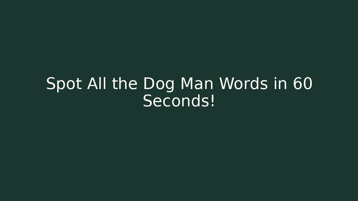 Spot All the Dog Man Words in 60 Seconds!