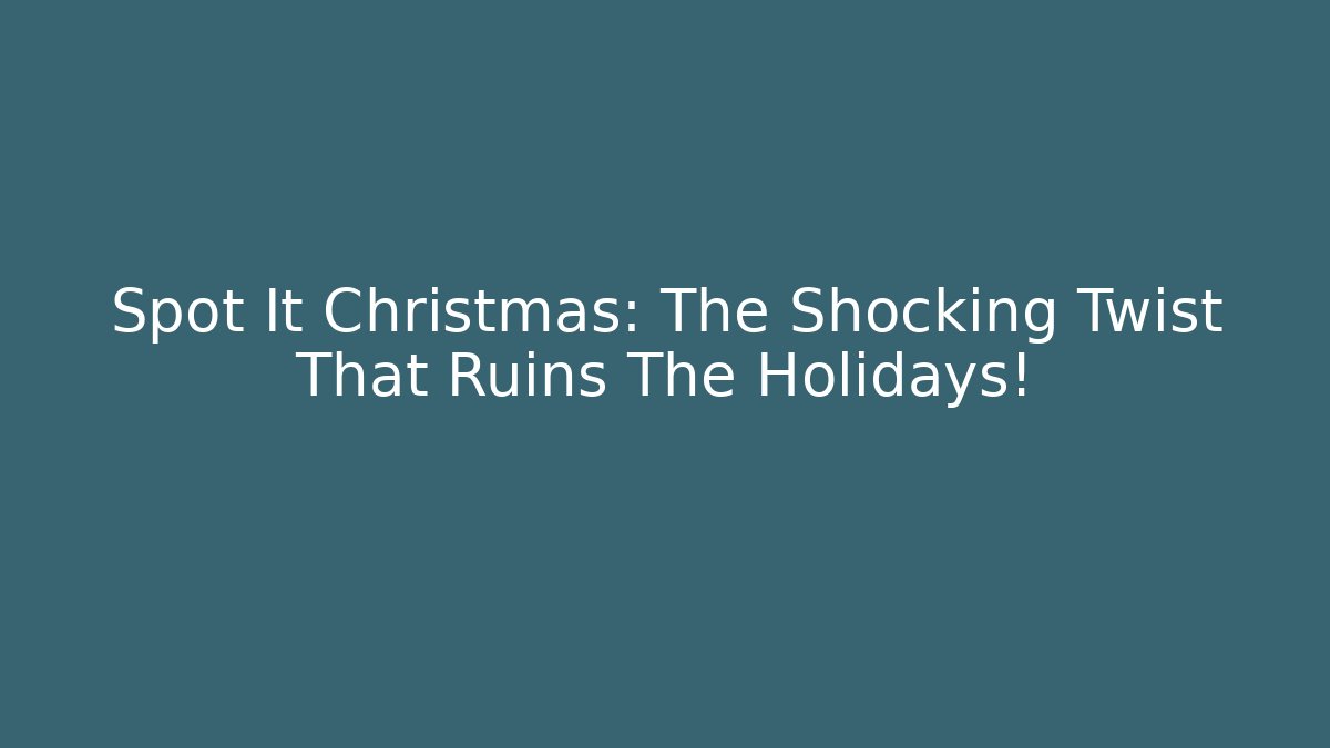 Spot It Christmas: The Shocking Twist That Ruins The Holidays!