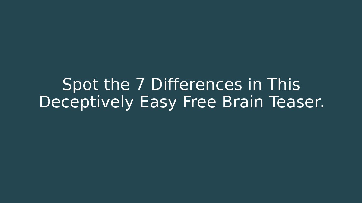 Spot the 7 Differences in This Deceptively Easy Free Brain Teaser.