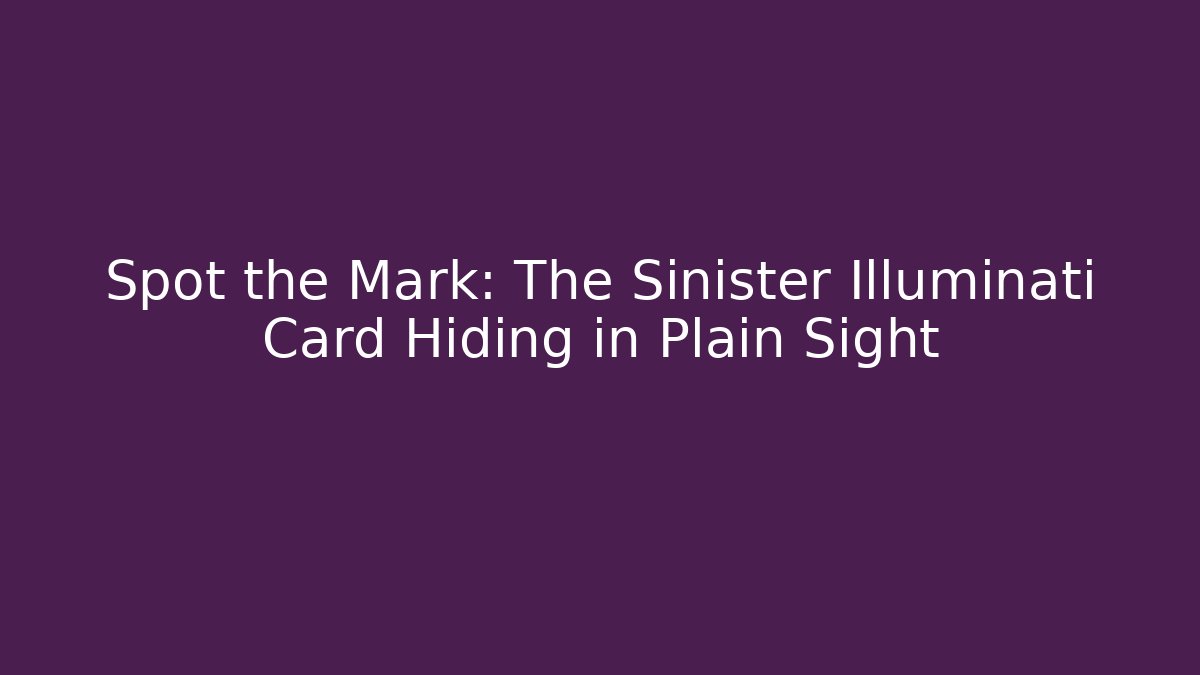 Spot the Mark: The Sinister Illuminati Card Hiding in Plain Sight