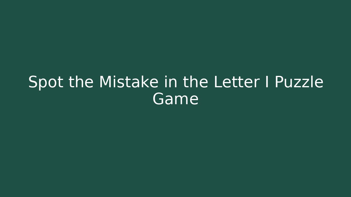 Spot the Mistake in the Letter I Puzzle Game