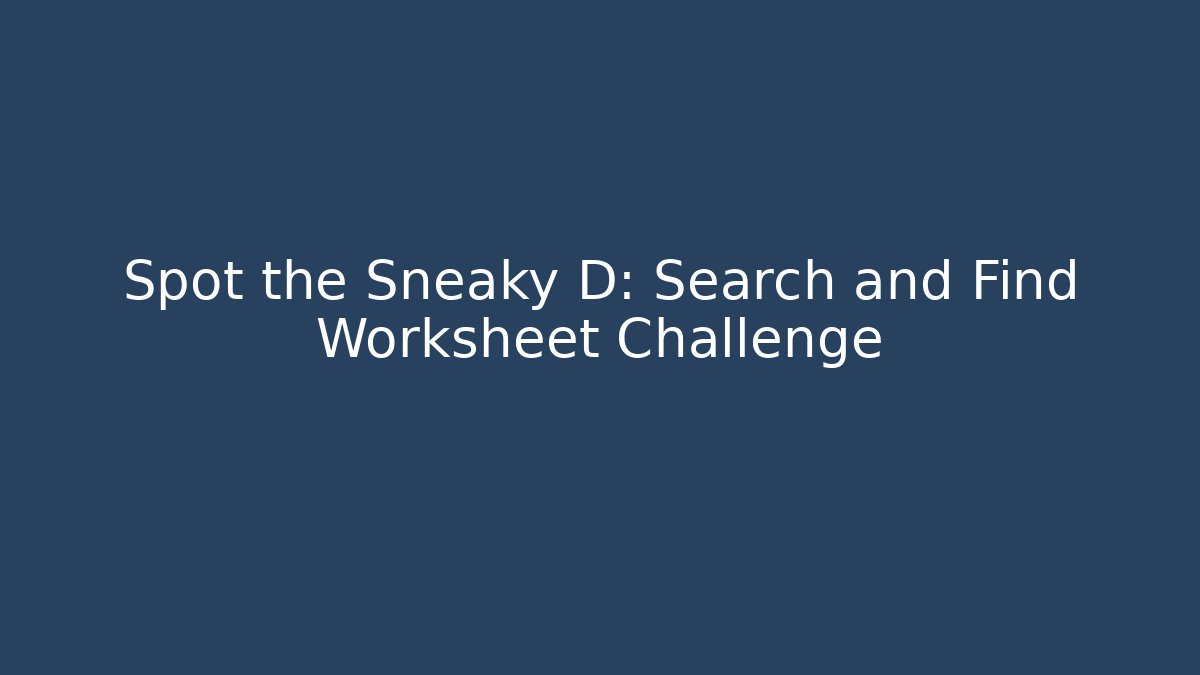 Spot the Sneaky D: Search and Find Worksheet Challenge