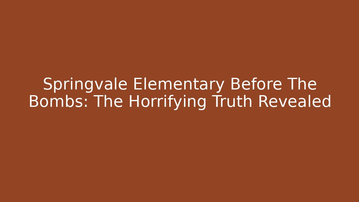 Springvale Elementary Before The Bombs: The Horrifying Truth Revealed