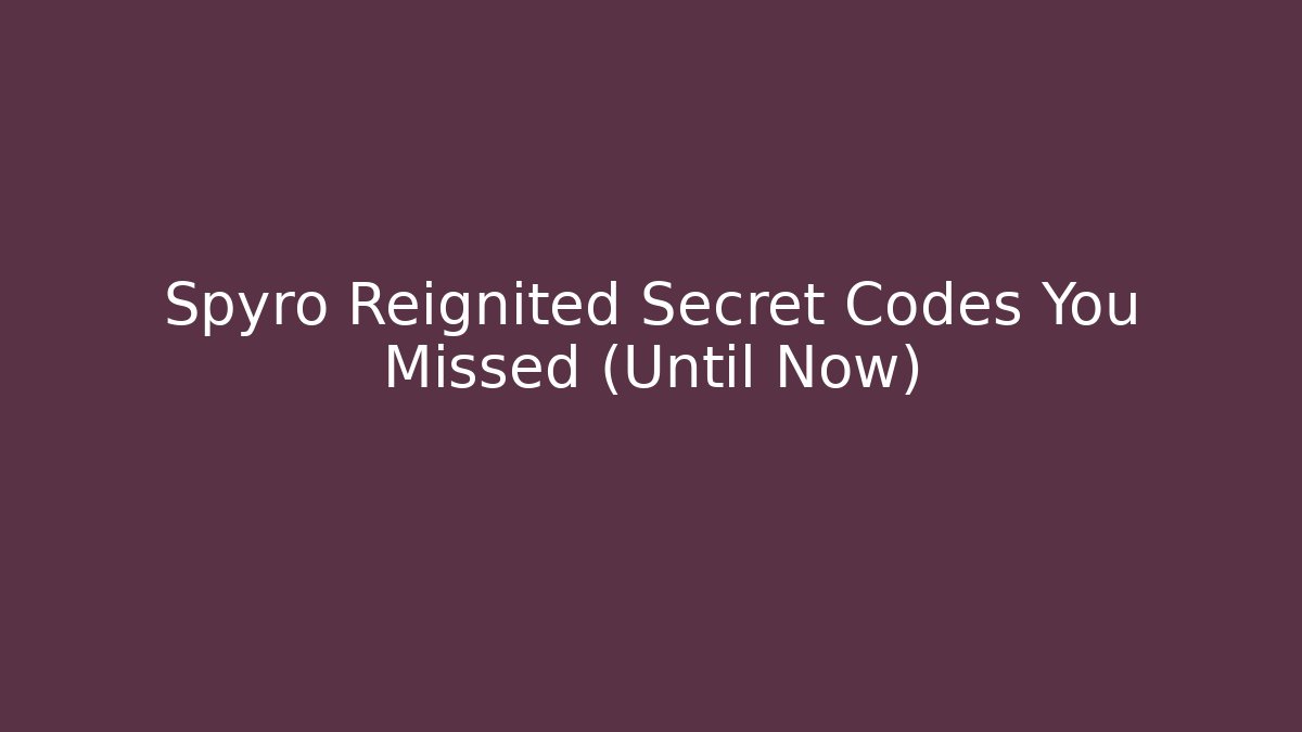 Spyro Reignited Secret Codes You Missed (Until Now)