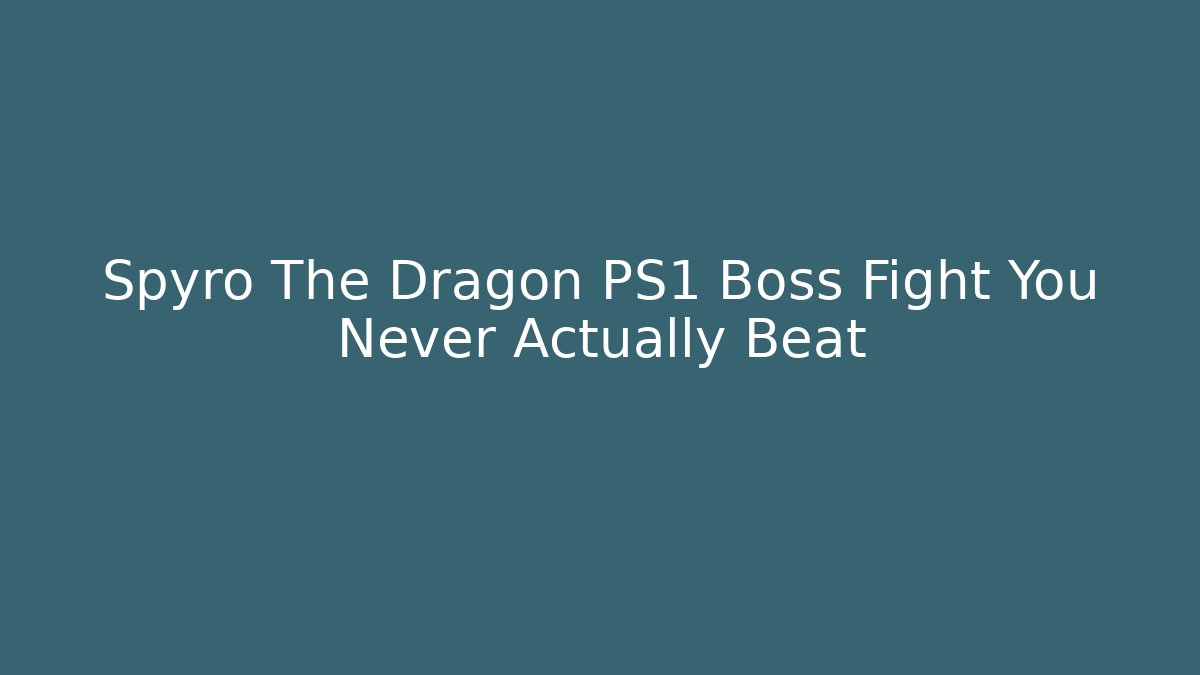 Spyro The Dragon PS1 Boss Fight You Never Actually Beat