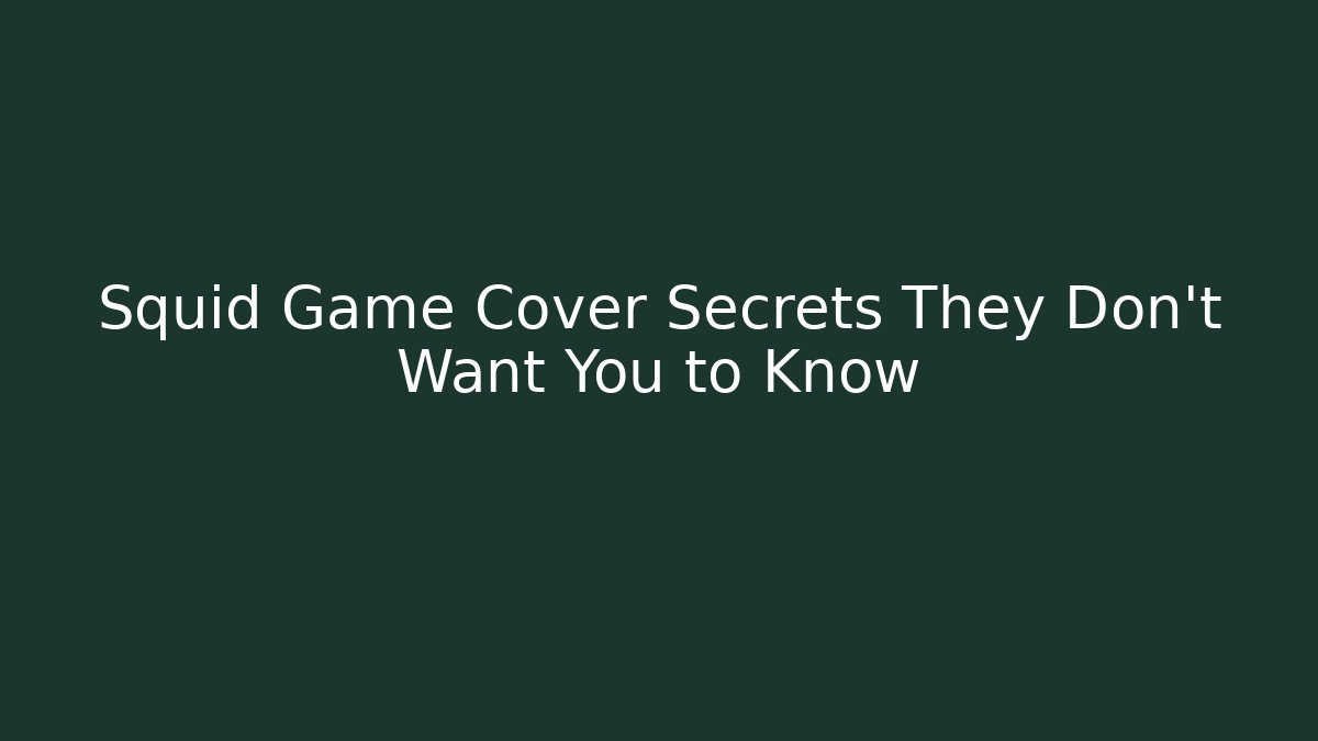 Squid Game Cover Secrets They Don't Want You to Know