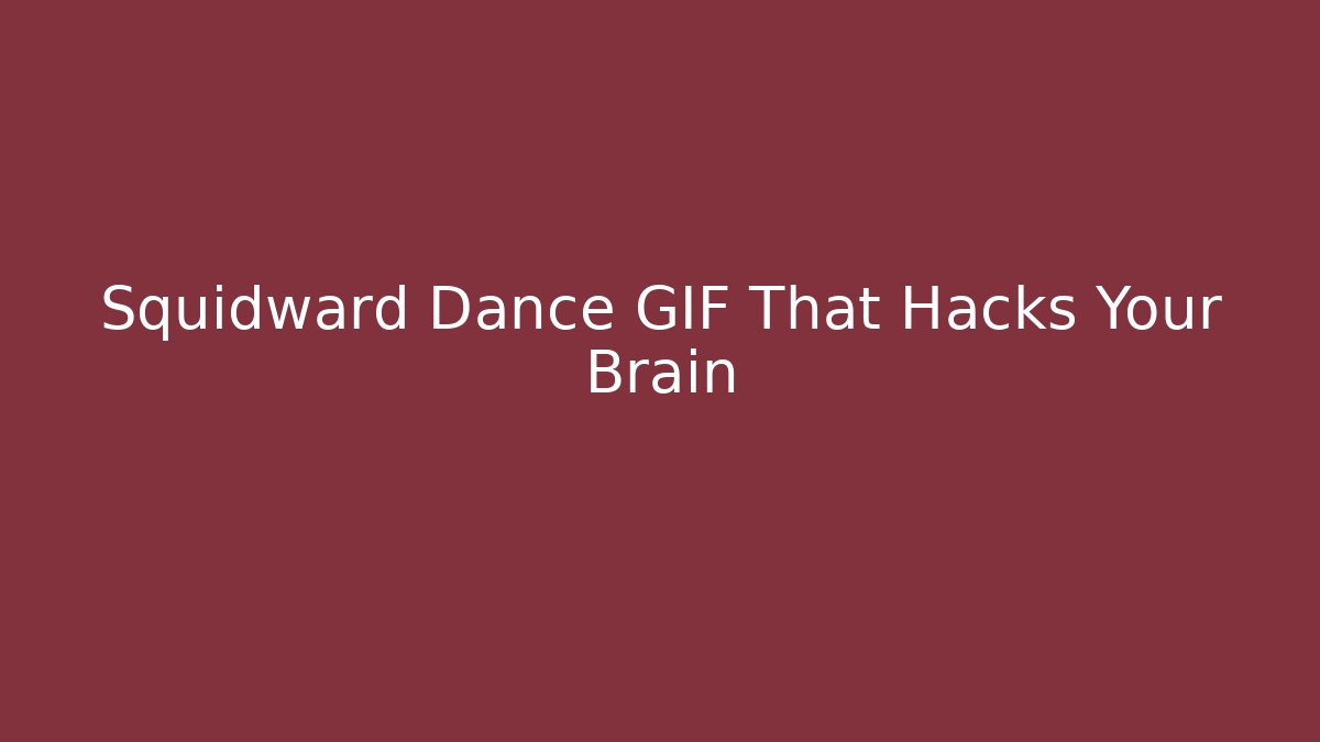 Squidward Dance GIF That Hacks Your Brain