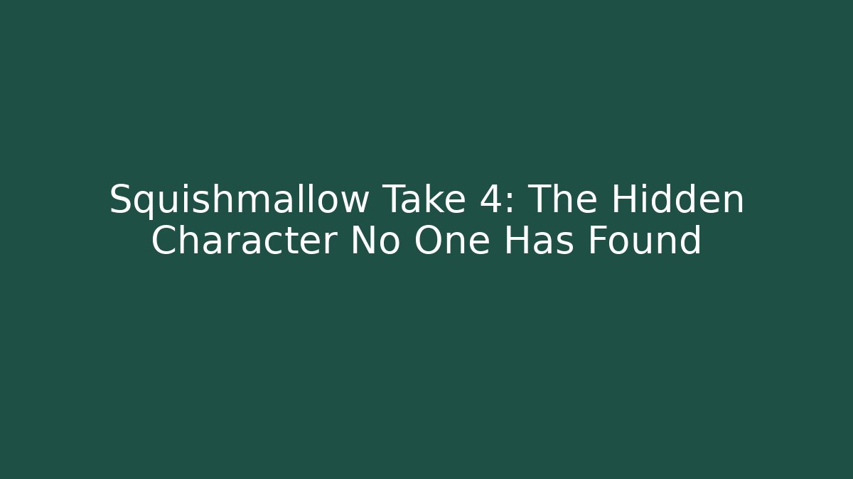 Squishmallow Take 4: The Hidden Character No One Has Found - Create More Assets